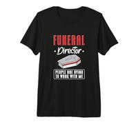 Funeral Director People are Dying to Work with Me Mortuary Premium T-Shirt