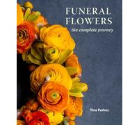 Funeral Flowers : The Complete Journey