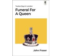 Funeral for a Queen: Twelve Days in London: 1 (Sutherland Quarterly, 1)