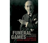 Funeral Games in Honor of Arthur Vincent Lourié