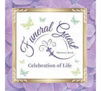 Funeral Guest Book: Celebration of Life Guest Book for Memorial Service and Sign-In Register to Record Messages of Love, Support, and Remembrance (Event Guest Books)