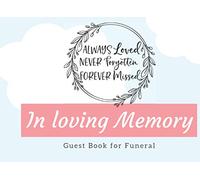 Funeral Guest Book ~ In Loving Memory: Guest Book for Funerals and Memorial Services, 101 Guests. Writing down memories and feelings