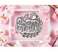 Funeral Guest Book: In Sweet Memory, Memorial Guest Book, Rogistry Book for Funeral, Condolence Book, Share a Memory, Celebration of Life, Remembrance Guest Book.