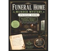 Funeral Home Murder Mystery Puzzle Book: Murder at Maple Grove Funeral Home (A.J. Zenwell's Murder Mystery Puzzle Books)