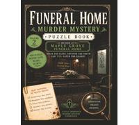Funeral Home Murder Mystery Puzzle Book: Murder at Maple Grover Funeral Home Volume 2 (A.J. Zenwell's Murder Mystery Puzzle Books)