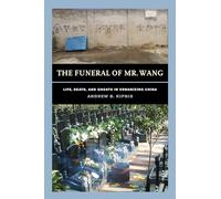 Funeral of Mr. Wang: Life, Death, and Ghosts in Urbanizing China