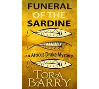 Funeral of the Sardine: An Atticus Drake Mystery: Volume 2 (The Atticus Drake Mysteries)