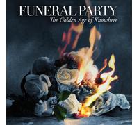 Funeral Party - The Golden Age Of Knowhere