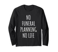 Funeral Planning Memorial Tribute End-of-Life Grief Support Long Sleeve T-Shirt