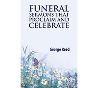 Funeral Sermons that Proclaim and Celebrate