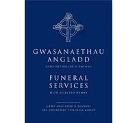 Funeral Services/Gwasanaethau Angladd: The New Authorised Liturgies in English and Welsh