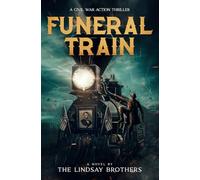 Funeral Train: A Civil War Action Thriller