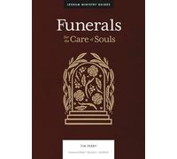 Funerals: For the Care of Souls (Lexham Ministry Guides)