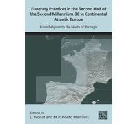 Funerary Practices in the Second Half of the Second Millennium BC in Continental Atlantic Europe : From Belgium to the North of Portugal