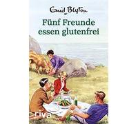 Funf Freunde essen glutenfrei: Enid Blyton fur Erwachsene by Vincent New.