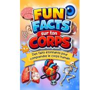 FunFacts sur ton corps: Des faits étonnants pour comprendre le corps humain