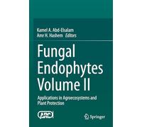 Fungal Endophytes Volume II: Applications in Agroecosystems and Plant Protection