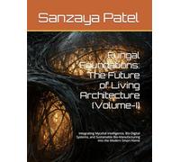 Fungal Foundations: The Future of Living Architecture (Volume-I): Integrating Mycelial Intelligence, Bio-Digital Systems, and Sustainable Bio-Manufacturing into the Modern Smart Home