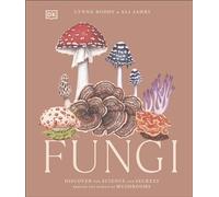 Fungi : Discover the Science and Secrets Behind the World of Mushrooms by Ali...