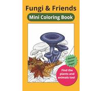 Fungi & Friends: Mini coloring book with diverse mushrooms, plants and animals for nature lovers |5X8 inches, 12+ coloring pages|...Gift for kids and ... basket stuffer! (Mini Nature Coloring Books)