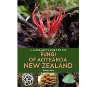 Fungi of Aotearoa New Zealand (Naturalists' Guides)