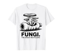 Fungi The Recyclers Mushroom Mycology Ecology T-Shirt