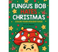 Fungus Bob hates Christmas: Color your holiday rage