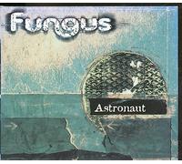 Fungus (Late 90's Early 2000's Group) - The Astronaut's Wife
