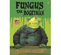 Fungus the Bogeyman by Raymond Briggs (5-Apr-2012) Paperback