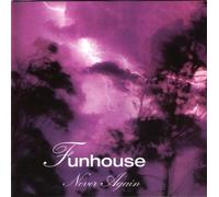 Funhouse - Never Again