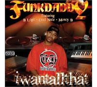 Funk Daddy - I Want All That