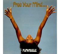Funkadelic - Free Your Mind and Your Ass Will Follow: Remastered