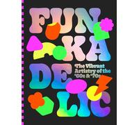 Funkadelic – The Vibrant Artistry of the '70s – Thames & Hudson