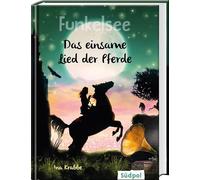 Funkelsee - Das einsame Lied der Pferde (Band 6): Spannende Pferdebücher - Pferdeliebe, Freundschaft und Abenteuer für Mädchen ab 10 Jahren