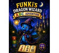 Funki the Little Dragon Wizard: ABC Adventure Activity Book for Kids Ages 4-8 | Mazes, Coloring Pages, Word Searches, Dot-to-Dot & Puzzles