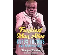 Funkiest Man Alive: Rufus Thomas and Memphis Soul (American Made Music Series)