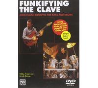 Funkifying the Clave: Afro-Cuban Grooves for Bass and Drums (DVD)