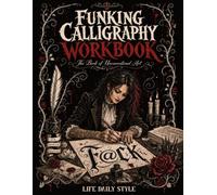 Funking Calligraphy Workbook: The Book of Unconventional Art - Bold Wedding Lettering Practice for Couples Who Break the Rules