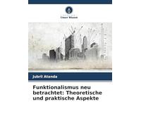 Funktionalismus neu betrachtet: Theoretische und praktische Aspekte