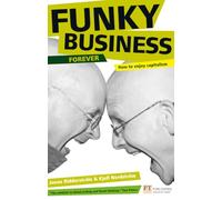 Funky Business Forever: How to Enjoy Capitalism (Financial Times Series)