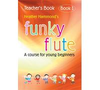 Funky Flute Book 1 Teacher Book - The fun course for young beginners