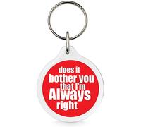 Funky Gifts Does It Bother You I'm Always Right 40mm Keyring