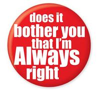 Funky Gifts Does It Bother You I'm Always Right 58mm Large Fridge Magnet