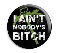 Funky Gifts I Ain't Nobody's Bitch 25mm Button Badge