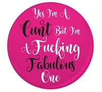 Funky Gifts Yes I'm A C**T, But I'm A F**king Fabulous One 25mm Button Badge