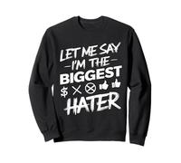 Funky Let Me Say I'm The Biggest Hater Anthem by Hater Sweatshirt