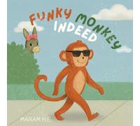 Funky Monkey, Indeed: A Heartwarming Anti-Bullying Book for Children and Toddlers About Acceptance, Kindness, and Empowerment (Diversity and Inclusion) Accessibility and Disabilities