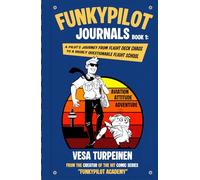 FunkyPilot Journals: A Pilot’s Journey from Flight Deck Chaos to A Highly Questionable Flight School