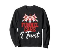 Funnel Cake Maker Circus Fair Festival I Trust Funnel Cake Sweatshirt