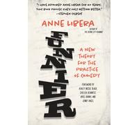 Funnier : A New Theory for the Practice of Comedy